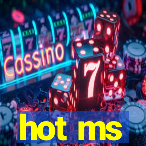 hot ms